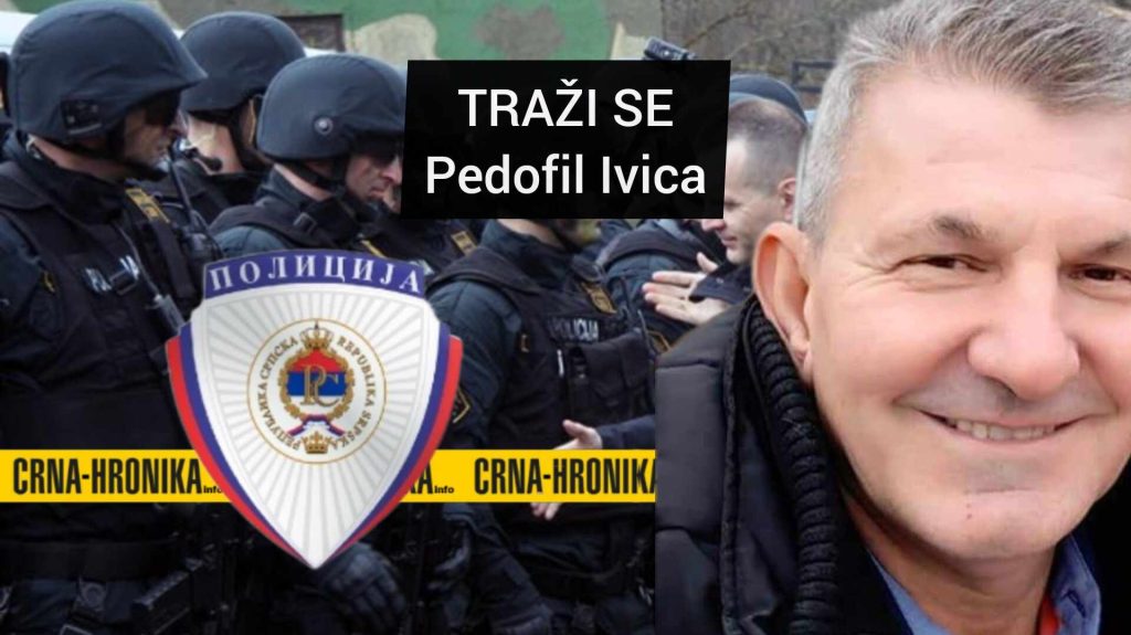 Pedofila Ivicu ne može već 12 dana pronaći specijalna jedinica MUP-a RS