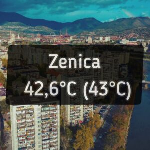 Zenica danas bila najtopliji evropski grad sa izmjerenih 42,6°C